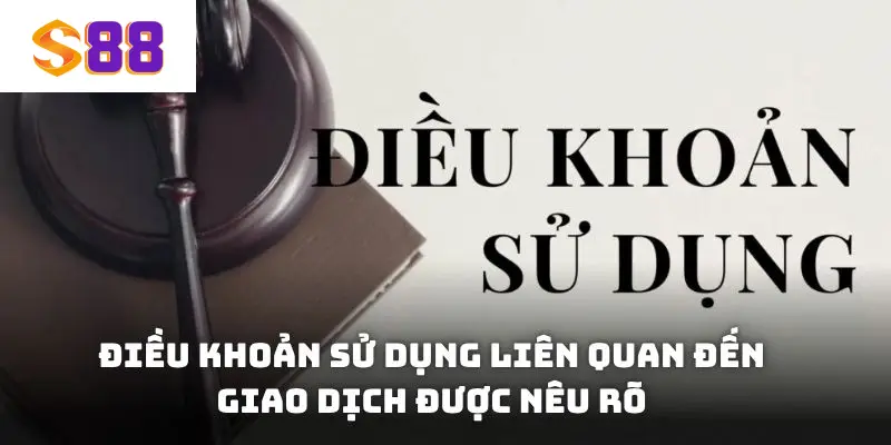 Điều khoản sử dụng liên quan đến giao dịch được nêu rõ