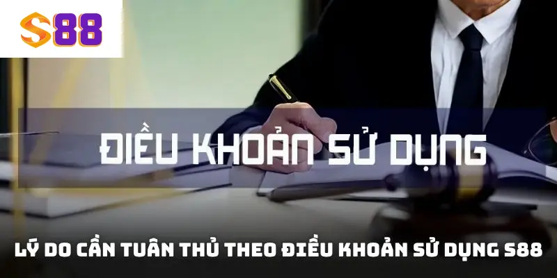Lý do cần tuân thủ theo điều khoản sử dụng S88