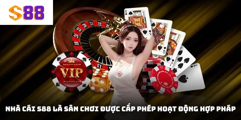 Nhà cái S88 là sân chơi được cấp phép hoạt động hợp pháp